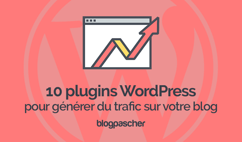 10 plugins WordPress pour générer du trafic sur votre blog