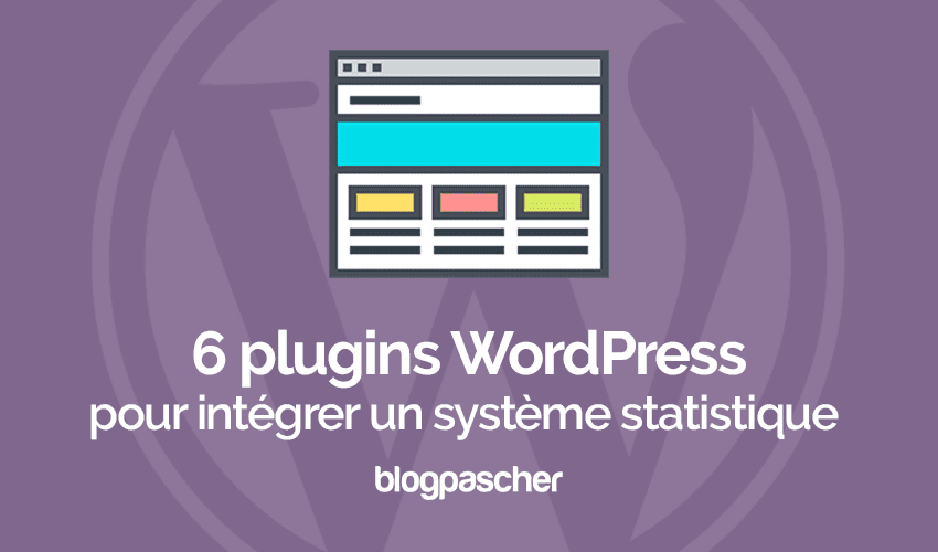 6 plugins WordPress pour ajouter un système de statistique sur un blog