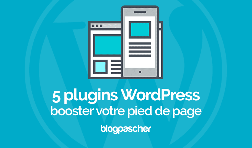4 plugins WordPress pour booster le pieds de page de votre blog