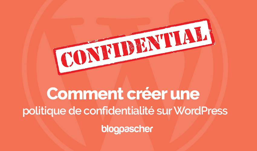 Comment créer une politique de confidentialité sur WordPress