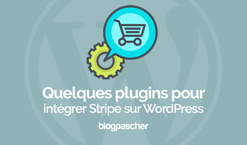 Quelques plugins WordPress pour accepter des paiements Stripe
