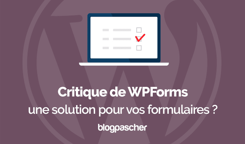 Examen WPForms : est-ce le meilleur plugin pour vos formulaires ?