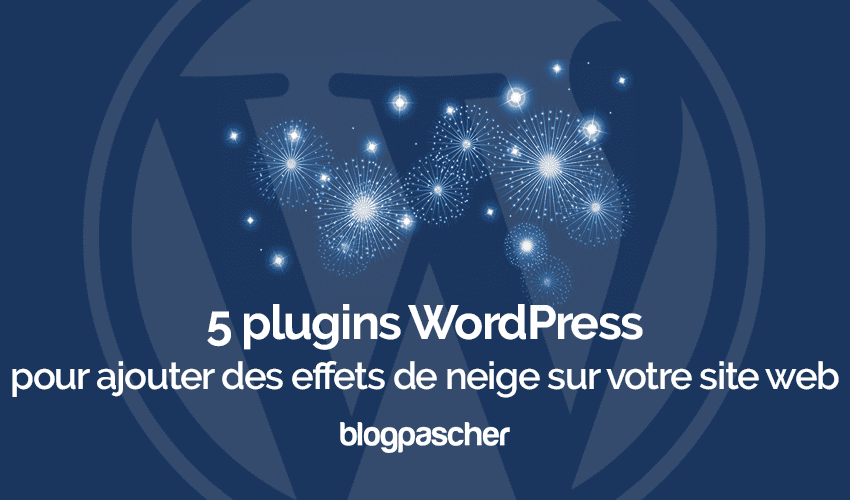 5 plugins WordPress d&rsquo;effets neige sur un blog