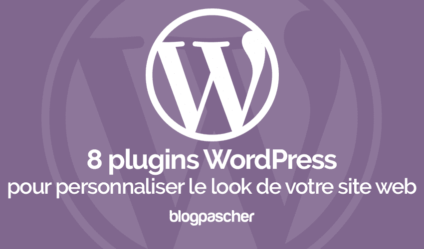 8 plugins WordPress pour personnaliser le look de votre site web