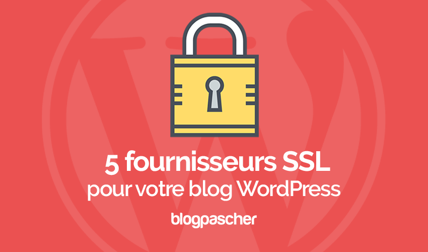 Comparaison De 5 Fournisseurs De Certificat SSL