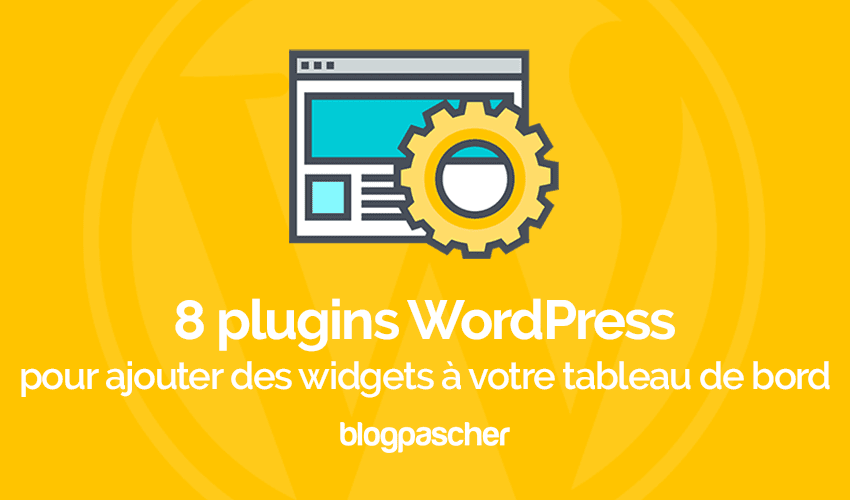 8 plugins pour ajouter des widgets à votre tableau de bord