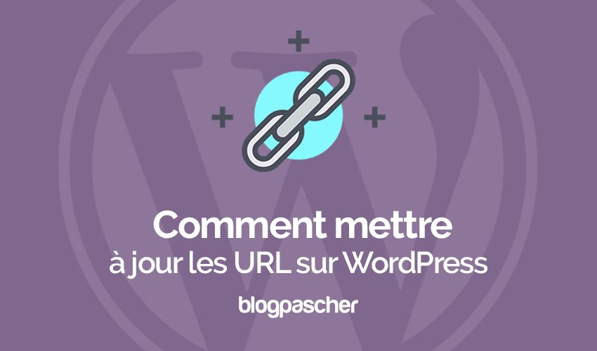 Comment mettre à jour des URL durant une migration WordPress