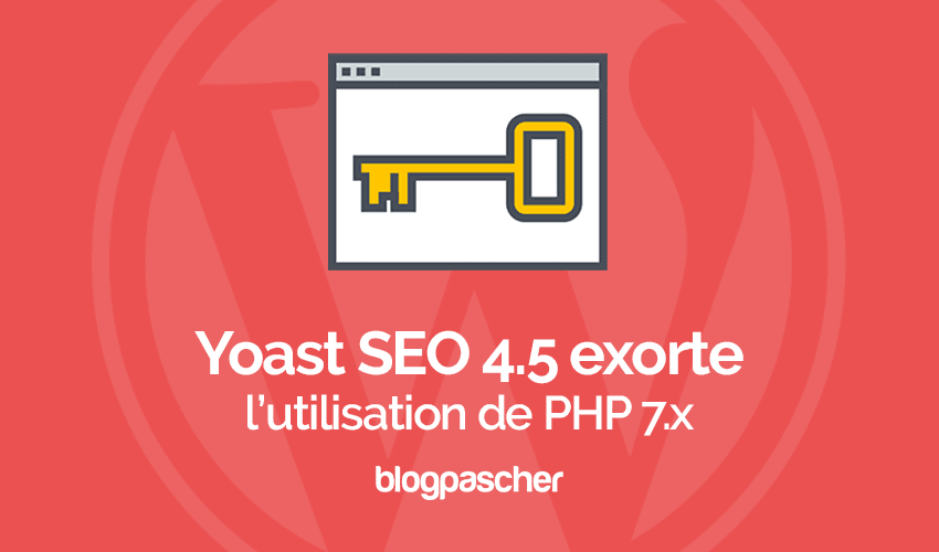 Yoast SEO 4.5 exorte les utilisateurs à passer à PHP 7