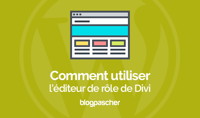 Comment utiliser l’éditeur de rôle de Divi sur WordPress