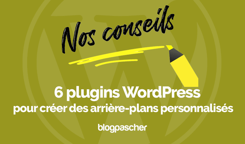 Les meilleurs plugins WordPress d’arrière-plans personnalisés