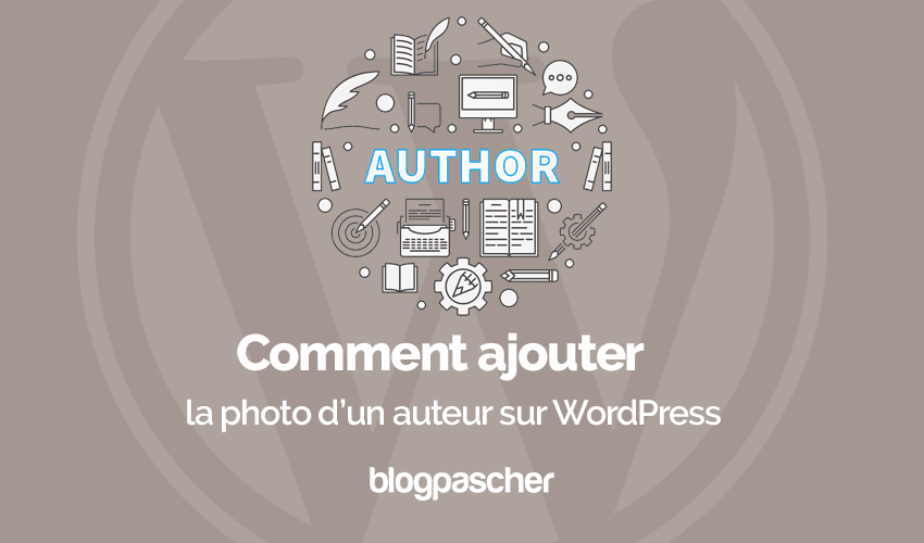 Comment ajouter la photo d’un auteur sur WordPress