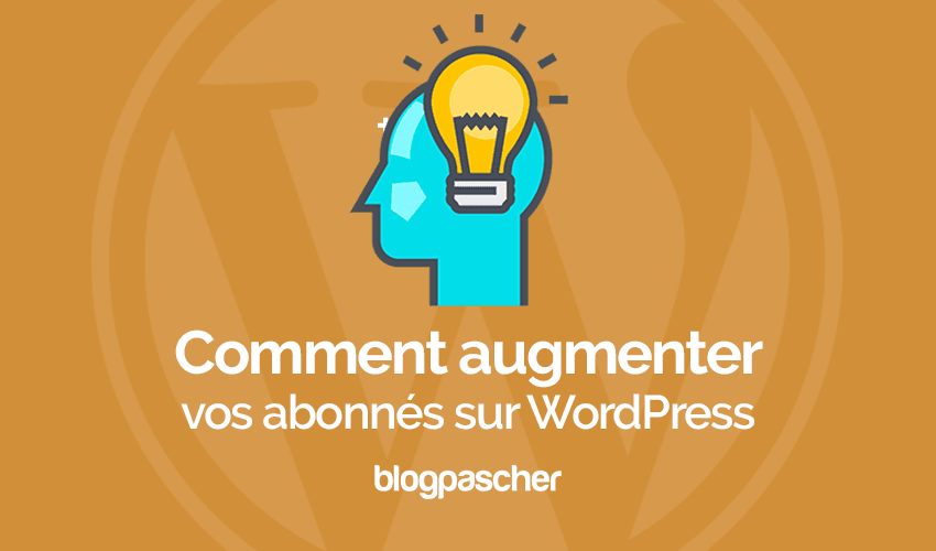 Comment augmenter le nombre de vos abonnés sur les réseaux sociaux