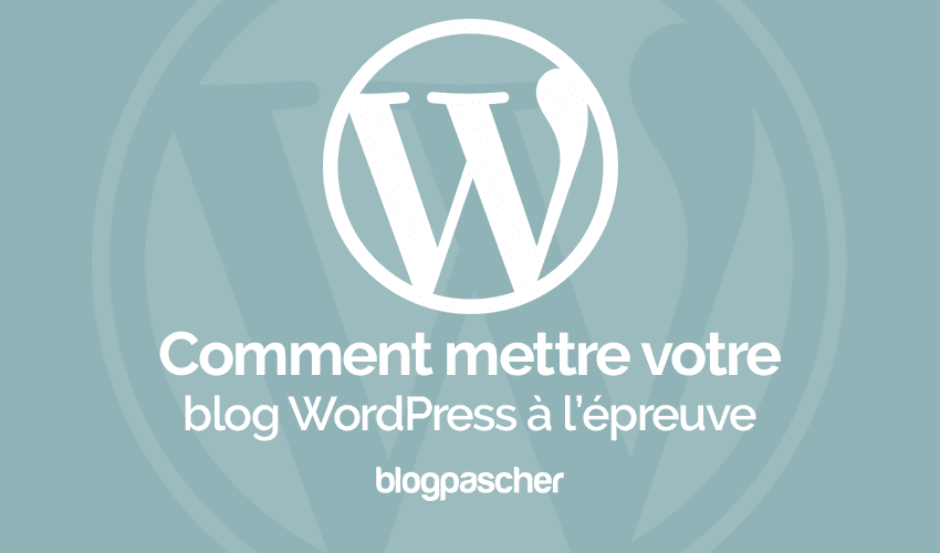 Comment mettre votre blog WordPress à l’épreuve du trafic