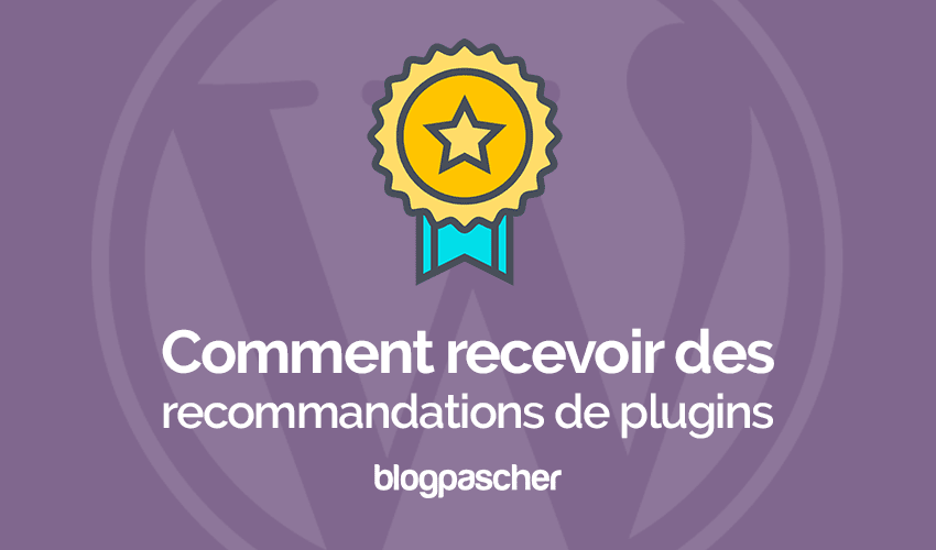 Comment recevoir des recommandations de plugins sur WordPress