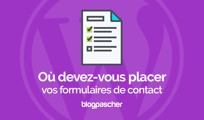 Où Devez-vous Placer Votre Formulaire De Contact