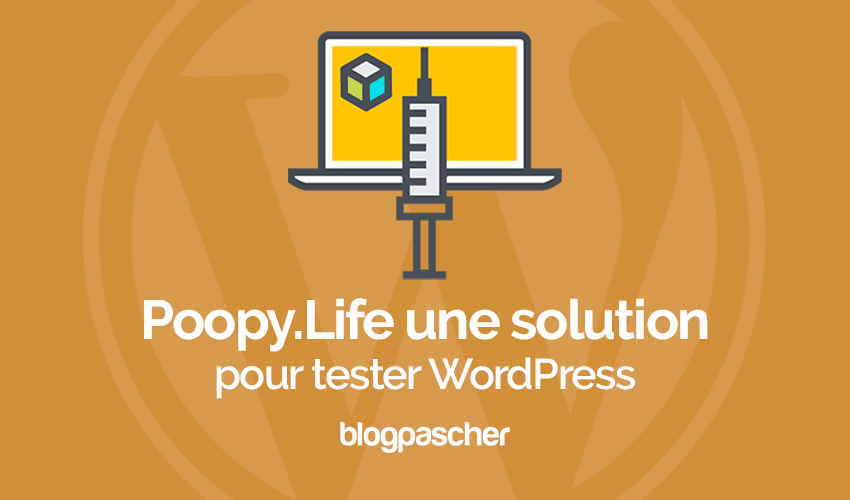 Poopy.Life une solution pour créer des installations test de WordPress