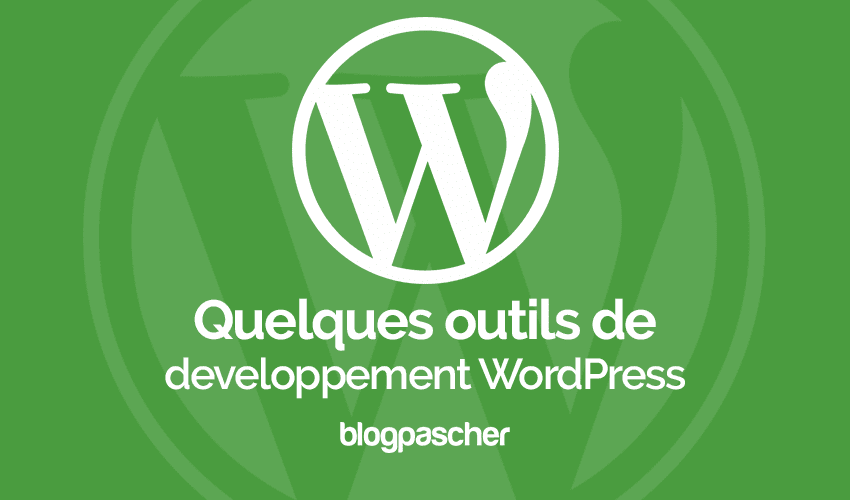 Comment préparer un environnement de développement sur WordPress