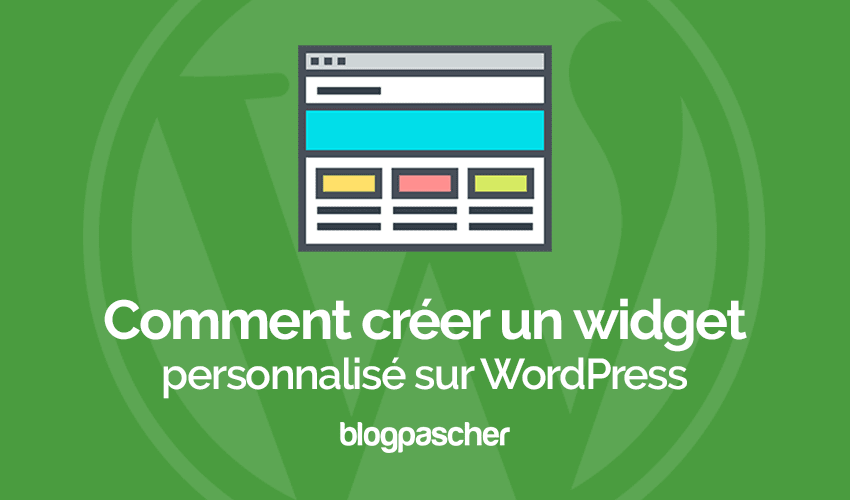 Comment créer un widget personnalisé sur WordPress