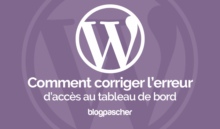Comment corriger l’erreur des permissions insuffisantes sur WordPress