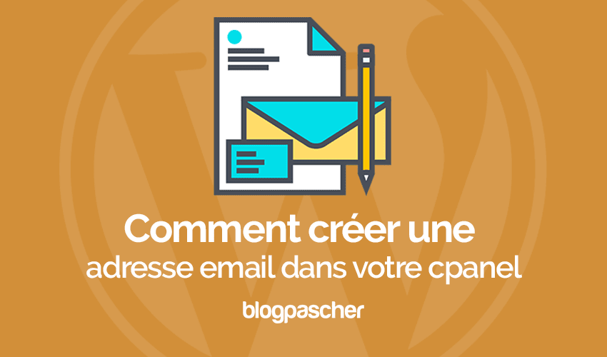 Comment avoir une adresse email avec votre hébergement WordPress