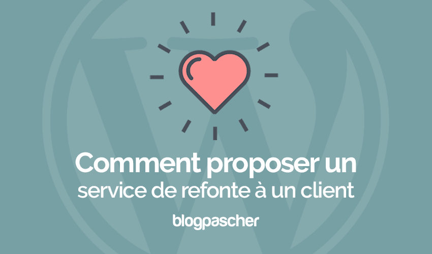 Comment proposer un service de refonte à un client