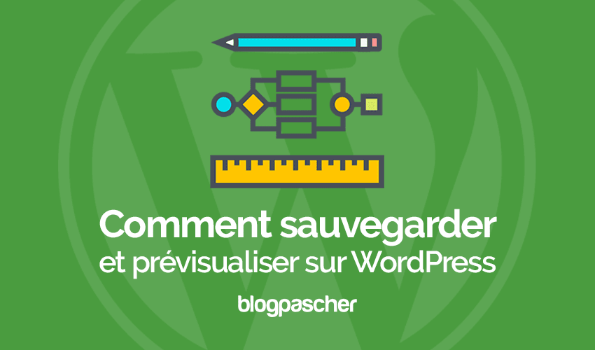 Comment enregistrer et prévisualiser des articles sur WordPress