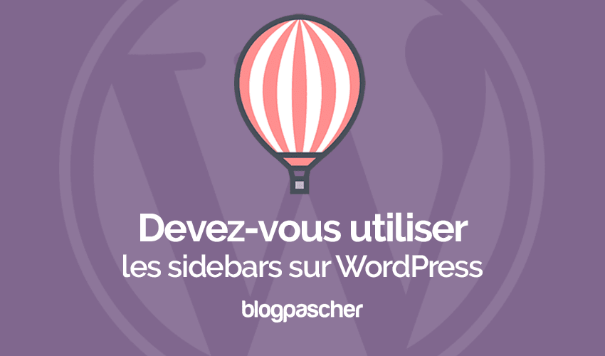 Votre blog doit-il avoir des sidebars ?