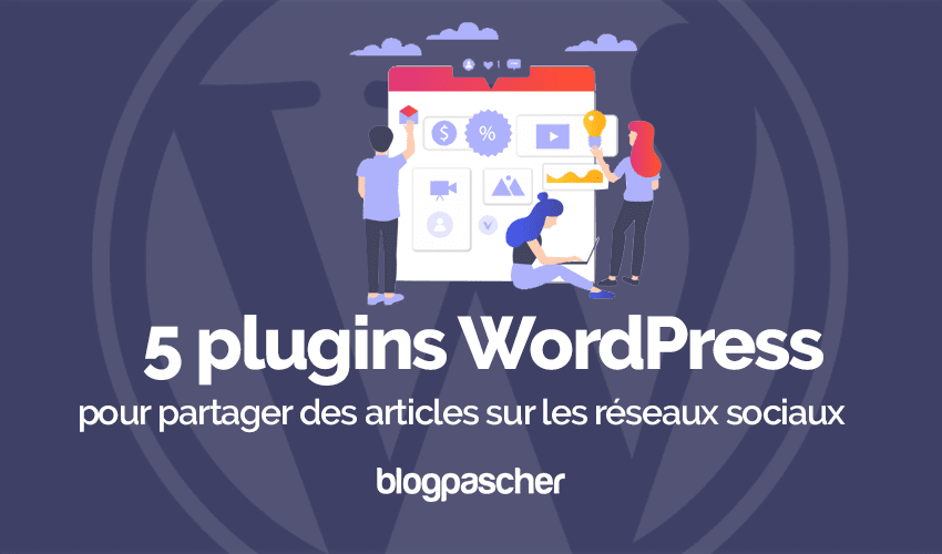 5 plugins WordPress pour partager vos articles