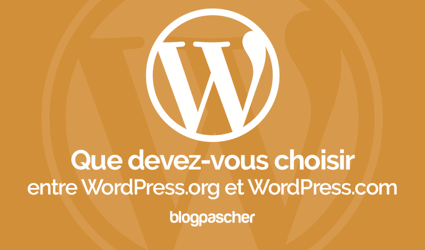 Devez-vous utiliser WordPress.org ou WordPress.com ?