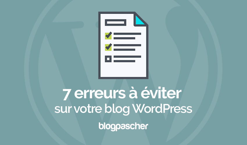 7 erreurs à éviter sur votre blog WordPress