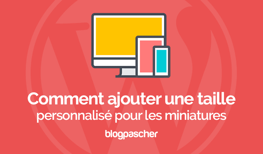 Comment ajouter une taille personnalisée pour les miniatures