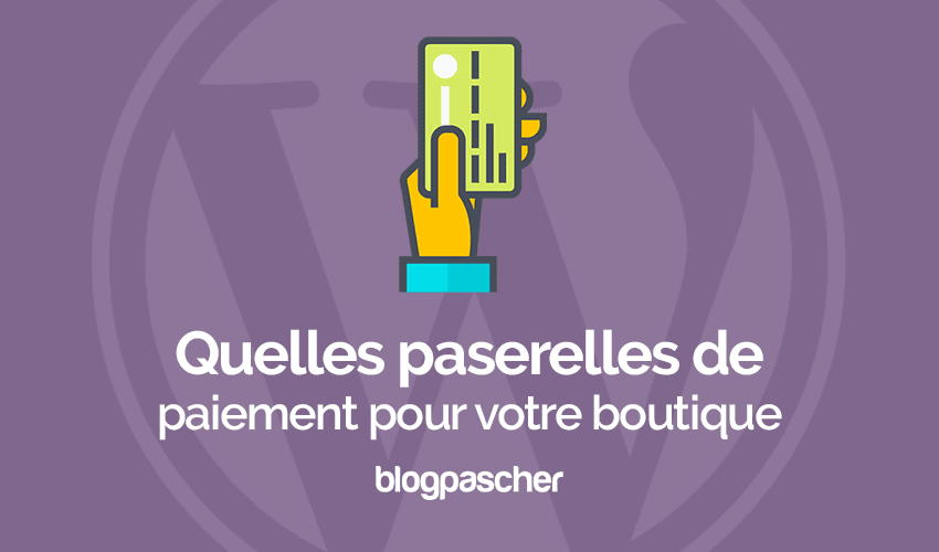 5 passerelles de paiement pour votre blog WordPress