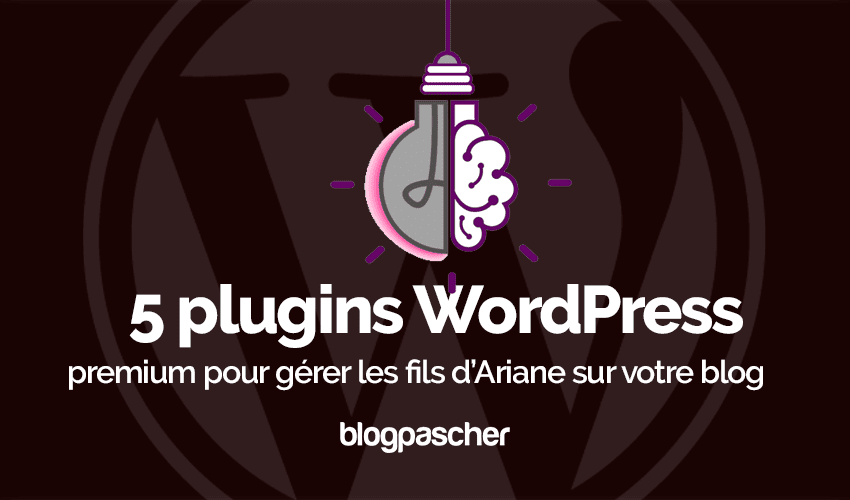 5 plugins WordPress pour gérer les fils d’Ariane sur votre blog