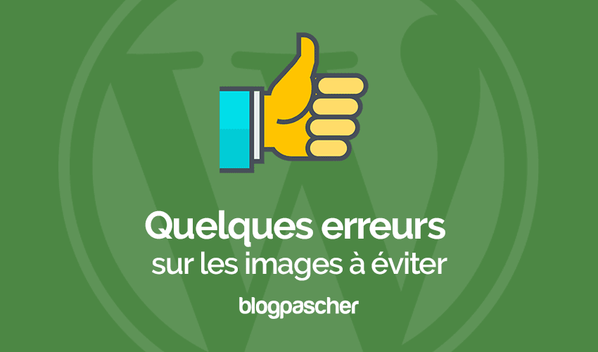 Quelques erreurs SEO sur vos images que vous devez éviter