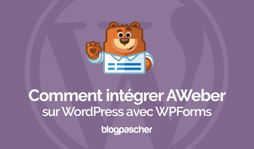 Comment intégrer AWeber avec le plugin WordPress WPForms