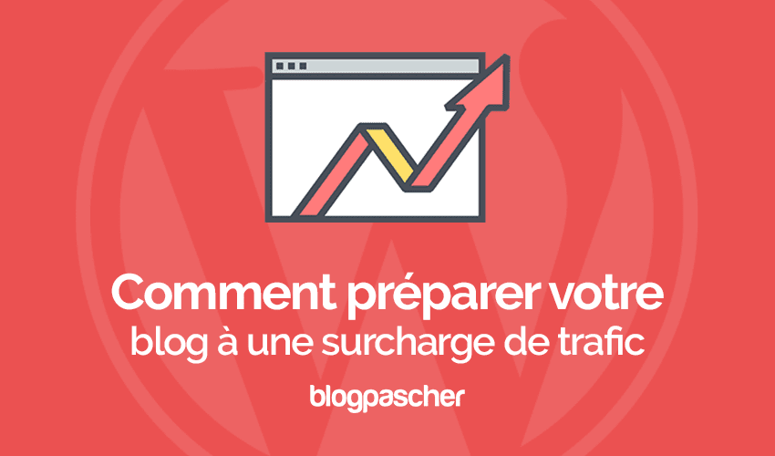 Comment préparer votre blog à une surcharge de trafic