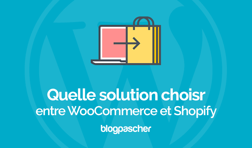 Que choisir entre shopify et WooCommerce pour votre boutique ?