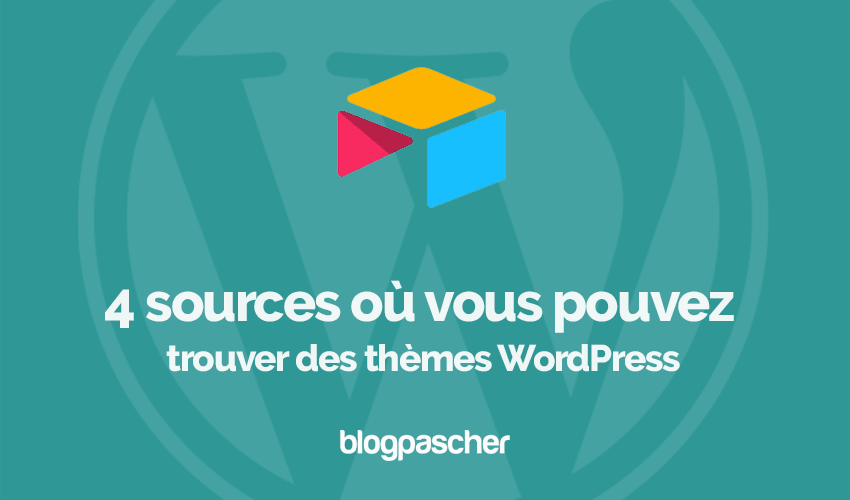 4 Sources Où Vous Pouvez Trouver Des Thèmes WordPress