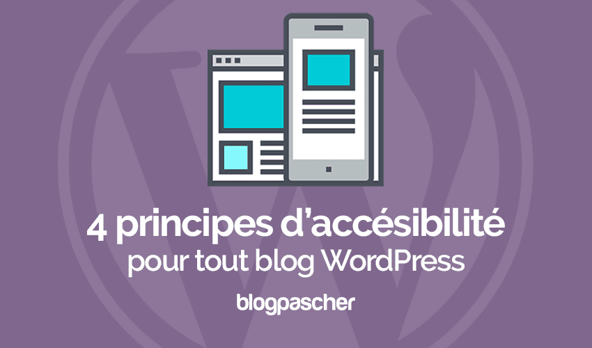4 règles d’accessibilité pour tout blog WordPress