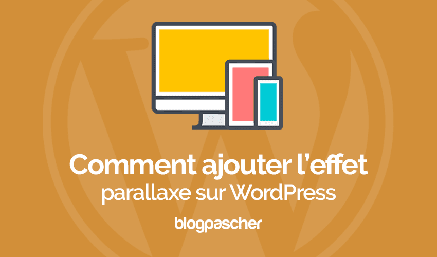 Comment ajouter un effet parallaxe sur n’importe quel thème WordPress