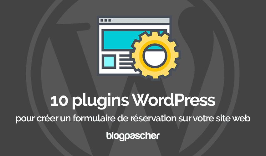10 plugins WordPress pour créer un formulaire de réservation sur votre site web