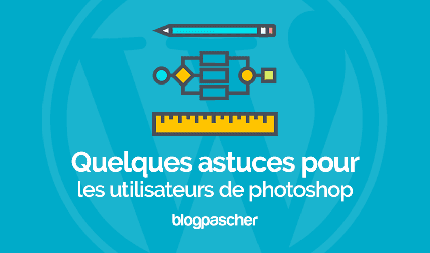 10 nouvelles astuces pour les utilisateurs de PhotoShop