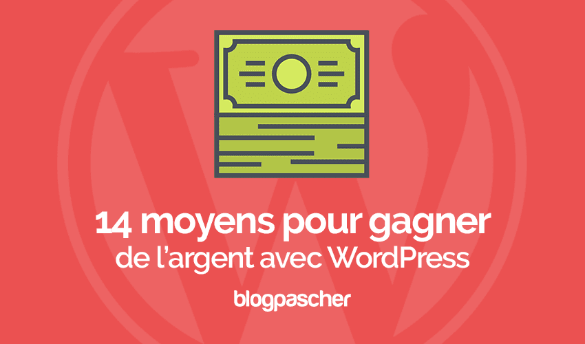 14 façons pour gagner de l’argent avec WordPress (Partie 1)