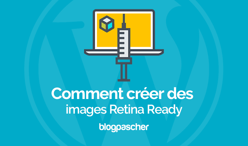 Comment créer des images Retina-Ready pour votre site web