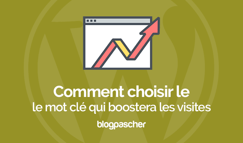 Comment choisir le mot-clé qui attirera des visiteurs sur WordPress