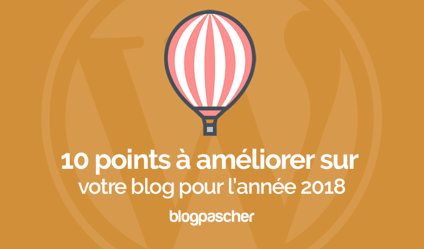 10 points à améliorer sur votre site pour l’année 2018