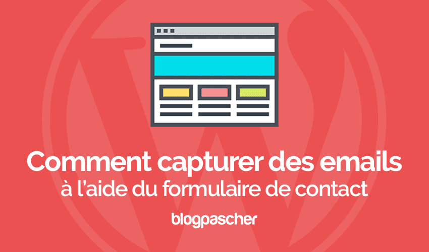 Comment utiliser Contact Form pour développer votre liste d’abonnés
