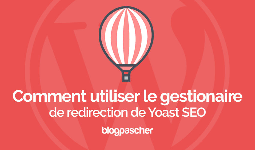 En quoi le gestionnaire de redirection sur Yoast SEO est utile ?
