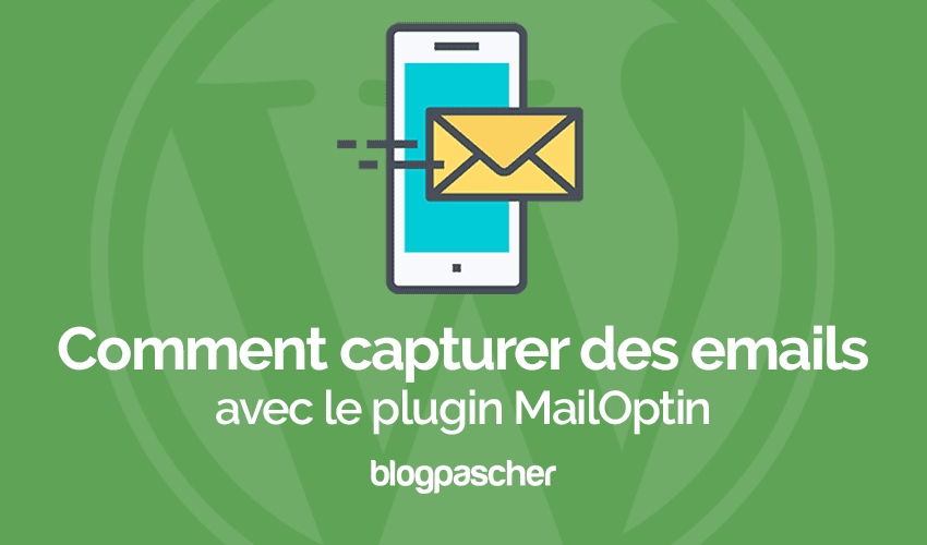 Comment capturer des adresses Email avec MailOptin