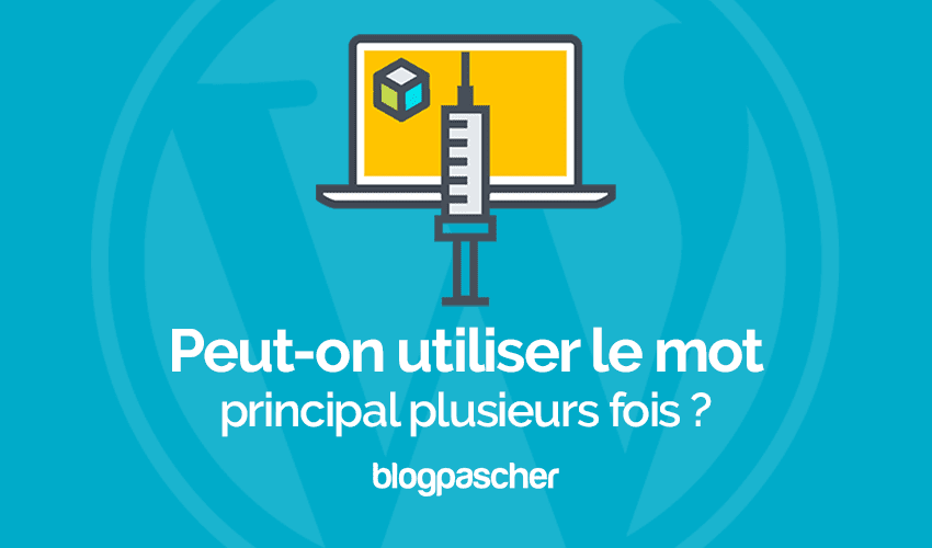 Peut-on utiliser le mot-clé principal plusieurs fois ?